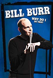 Bill Burr: Why Do I Do This?