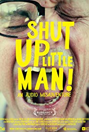 Shut Up Little Man! An Audio Misadventure