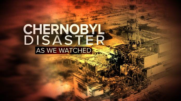 Chernobyl Disaster: As We Watched